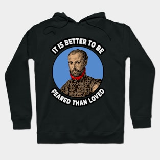 🍕 It Is Better to Be Feared Than Loved, Machiavelli Quote Hoodie